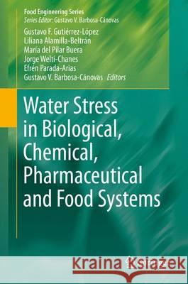 Water Stress in Biological, Chemical, Pharmaceutical and Food Systems Gustavo Gutierrez-Lopez Liliana Alamilla-Beltran Maria Del Pilar Buera 9781493925773 Springer - książka