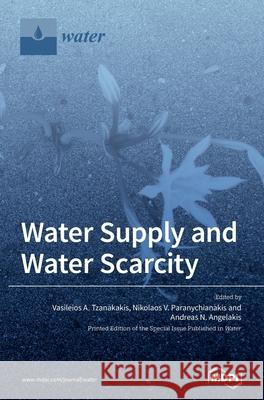 Water Supply and Water Scarcity Vasileios A. Tzanakakis Nikolaos V. Paranychianakis Andreas N. Angelakis 9783039433063 Mdpi AG - książka