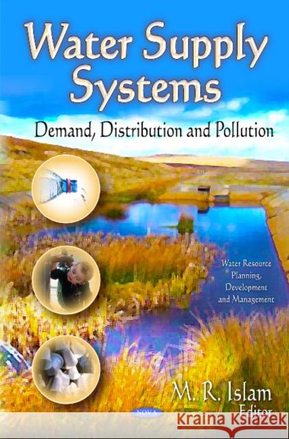 Water Supply Systems: Demand, Distribution & Pollution M R Islam 9781612099743 Nova Science Publishers Inc - książka