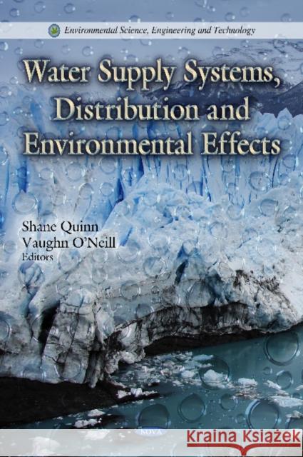 Water Supply Systems, Distribution & Environmental Effects Shane Quinn, Vaughn O'Neill 9781614703679 Nova Science Publishers Inc - książka