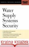 Water Supply Systems Security Larry Mays 9780071425315 McGraw-Hill Professional Publishing