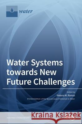 Water Systems towards New Future Challenges Helena M. Ramos 9783036504100 Mdpi AG - książka