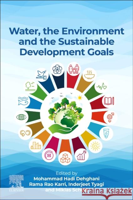 Water, the Environment and the Sustainable Development Goals Mohammad Hadi Dehghani Rama Rao Karri Inderjeet Tyagi 9780443153549 Elsevier - Health Sciences Division - książka
