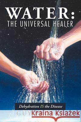 Water: The Universal Healer Proulx, Guy 9781475938913 iUniverse.com - książka