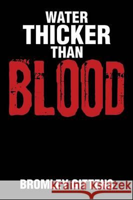 Water Thicker Than Blood Bromley Gittens 9781493119189 Xlibris Corporation - książka