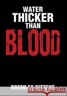 Water Thicker Than Blood Bromley Gittens 9781493119196 Xlibris Corporation - książka