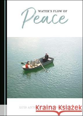 Waterâ (Tm)S Flow of Peace Venturi, Luis Antonio Bittar 9781527546516 Cambridge Scholars Publishing - książka