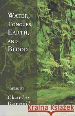 Water, Tongues, Earth, and Blood Charles Darnell 9781635344004 Finishing Line Press - książka
