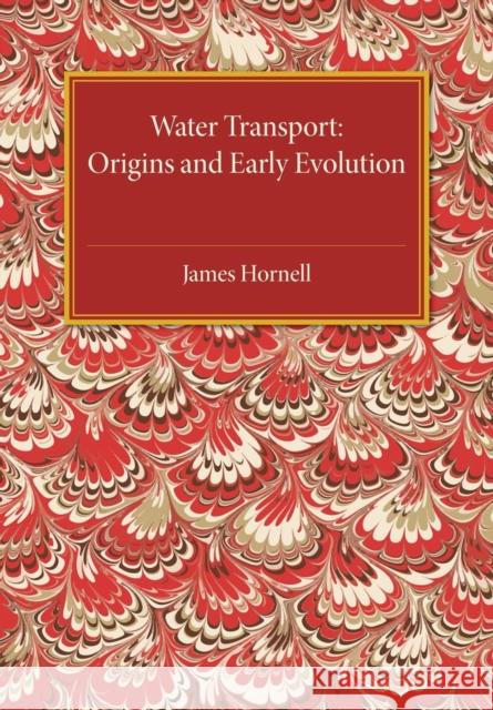 Water Transport: Origins and Early Evolution Hornell, James 9781107475366 Cambridge University Press - książka
