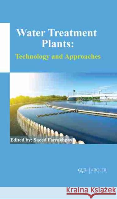Water Treatment Plants: Technology and Approaches Farrokhpay, Saeed 9781774076552 Arcler Education Inc - książka