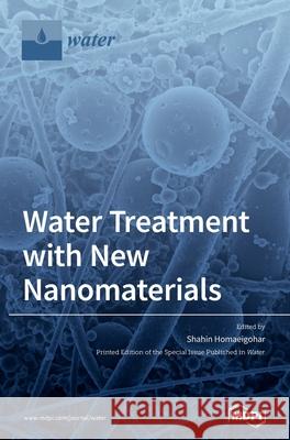 Water Treatment with New Nanomaterials Shahin Homaeigohar 9783039368105 Mdpi AG - książka