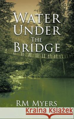 Water Under the Bridge Rm Myers 9781468575866 Authorhouse - książka