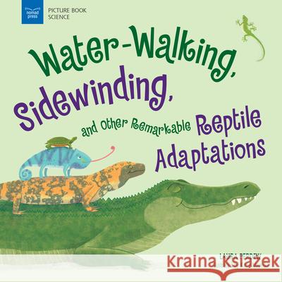 Water-Walking, Sidewinding, and Other Remarkable Reptile Adaptations Laura Perdew Katie Mazeika 9781619309456 Nomad Press (VT) - książka