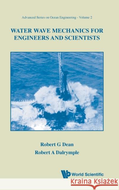Water Wave Mechanics for Engineers and Scientists Dean, Robert G. 9789810204204 World Scientific Publishing Company - książka