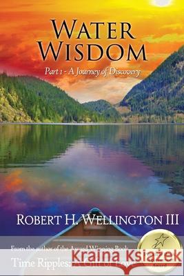 Water Wisdom Part 1: A Journey of Discovery Wellington, Robert 9781636269900 Wa Publishing - książka