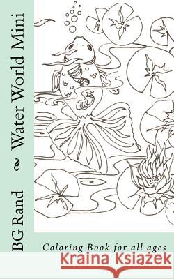 Water World Mini: Coloring Book for all ages Rand, B. G. 9781533365989 Createspace Independent Publishing Platform - książka