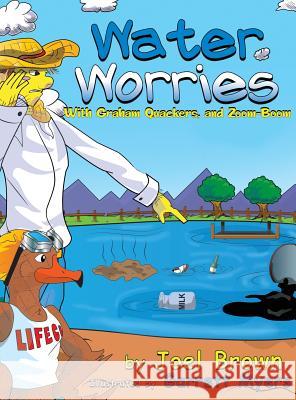 Water Worries With Graham Quackers, and Zoom-Boom Brown, Joel 9781946683144 Rapier Publishing Company - książka