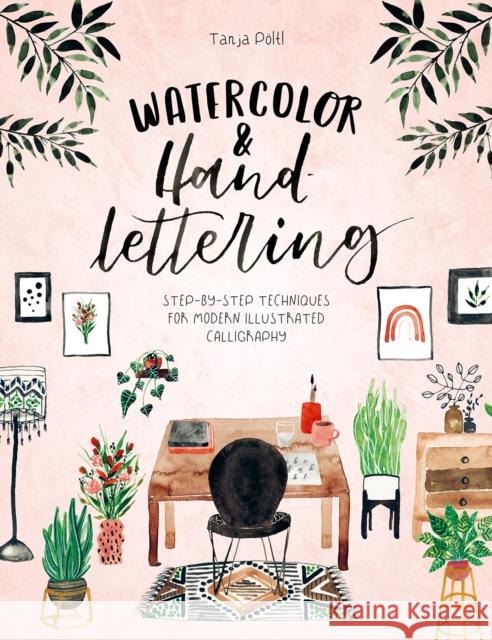 Watercolor & Hand Lettering: Step-By-Step Techniques for Modern Illustrated Calligraphy Tanja (Author) PoLtl 9781446308554 David & Charles - książka
