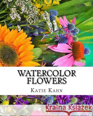 Watercolor Flowers Katie Kahn 9781517544676 Createspace Independent Publishing Platform - książka