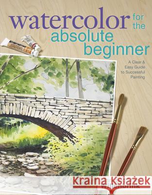 Watercolor for the Absolute Beginner [With DVD] Mark Willenbrink 9781600617706 North Light Books - książka