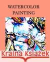 Watercolor painting: watercolor Hickey, Alice Daena 9781034177630 Blurb