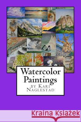 Watercolor Paintings by Kari Naglestad Kari Naglestad Bob Cohen 9781495432606 Createspace - książka