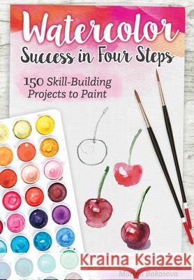 Watercolor Success in Four Steps: 150 Skill-Building Projects to Paint Marina Bakasova 9781497204492 Design Originals - książka