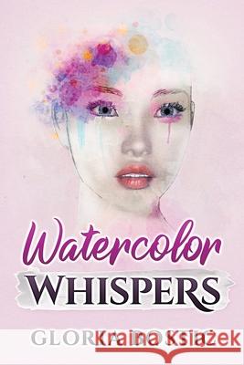 Watercolor Whispers Gloria Bostic 9781646490868 Year of the Book Press - książka