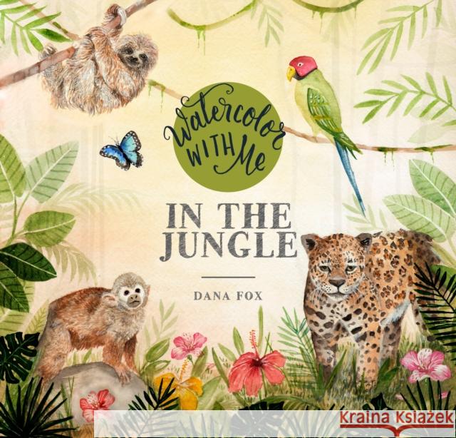 Watercolor with Me in the Jungle Dana Fox 9781645671121 Page Street Publishing Co. - książka