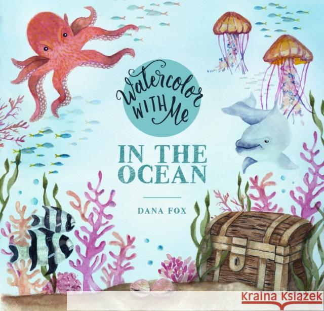 Watercolor with Me: In the Ocean Dana Fox 9781624148576 Page Street Publishing Co. - książka