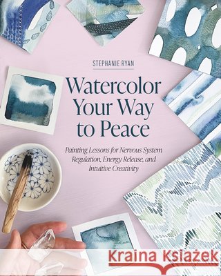 Watercolor Your Way to Peace Ryan, Stephanie 9798888144916 Rocky Nook - książka