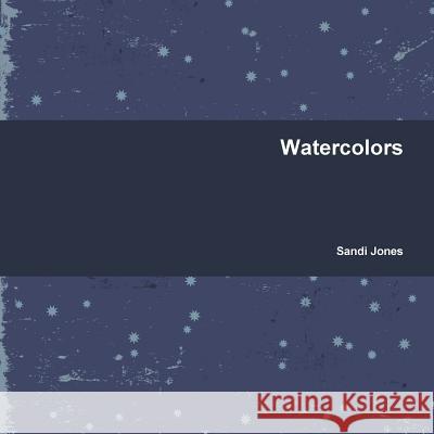 Watercolors Sandi Jones 9781365954597 Lulu.com - książka