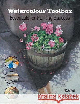 Watercolour Toolbox: Essentials for Painting Success Karen Richardson, Janet Layberry 9781460219423 FriesenPress - książka