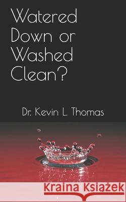 Watered Down or Washed Clean? Kevin L. Thomas 9781732264526 Doctork Books - książka