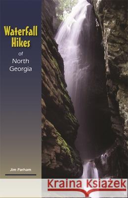 Waterfall Hikes of North Georgia Jim Parham 9781889596228 Milestone Press (NC) - książka