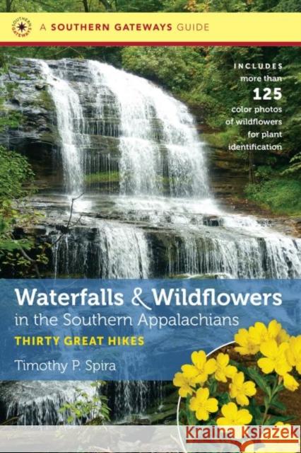 Waterfalls and Wildflowers in the Southern Appalachians: Thirty Great Hikes Timothy P. Spira 9781469622644 University of North Carolina Press - książka