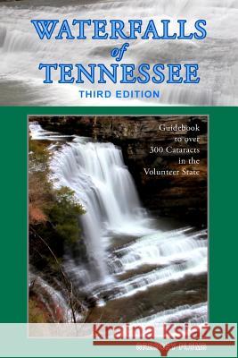 Waterfalls of Tennessee: Guidebook to over 300 Cataracts in the Volunteer State Plumb, Gregory A. 9781532881404 Createspace Independent Publishing Platform - książka