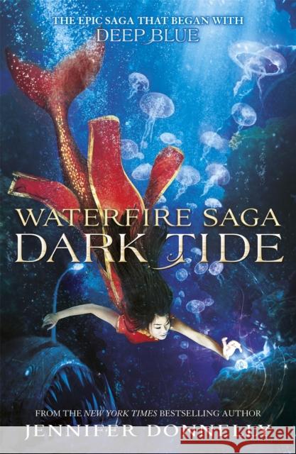 Waterfire Saga: Dark Tide: Book 3 Jennifer Donnelly 9781444928334 Hachette Children's Group - książka