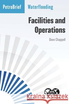 Waterflooding Facilities and Operations Dave Chappell 9781613998106 Society of Petroleum Engineers - książka