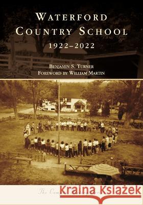 Waterford Country School: 1922-2022 Turner, Benjamin S. 9781467108591 Arcadia Publishing (SC) - książka