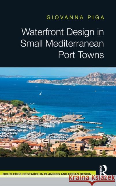 Waterfront Design in Small Mediterranean Port Towns Giovanna Piga 9780367516239 Routledge - książka