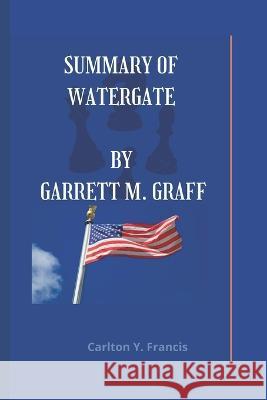 Watergate: A new history Carlton Francis 9798835906888 Independently Published - książka