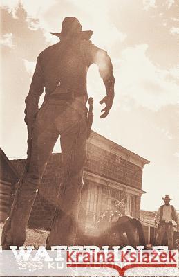 Waterhole: A Western Saga Adkins, Kurt 9781458200471 Abbott Press - książka