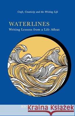 Waterlines: Writing Lessons from a Life Afloat Richard Beynon 9781918023015 Hot Type Press - książka