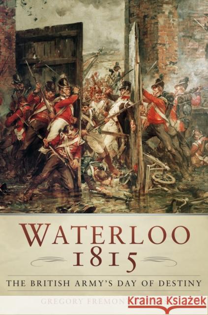 Waterloo 1815: The British Army's Day of Destiny Gregory Fremont-Barnes 9781803990101 The History Press Ltd - książka