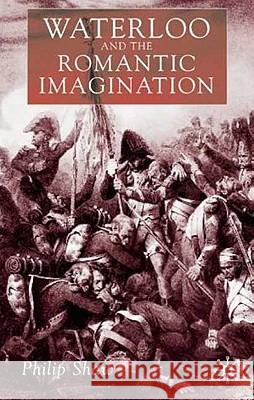 Waterloo and the Romantic Imagination Philip Shaw 9780333994351 Palgrave MacMillan - książka
