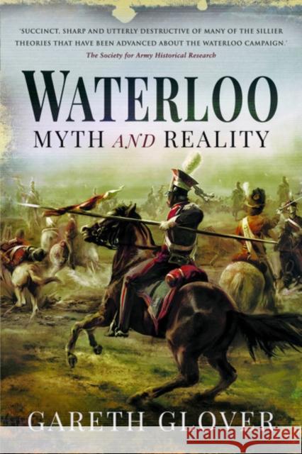 Waterloo: Myth and Reality Gareth Glover 9781526774972 Pen & Sword Military - książka