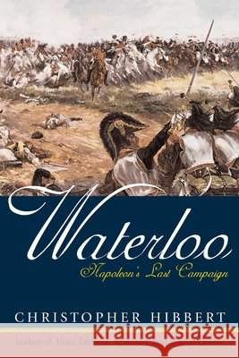 Waterloo: Napoleon's Last Campaign Hibbert, Christopher 9780815412922 Cooper Square Publishers - książka