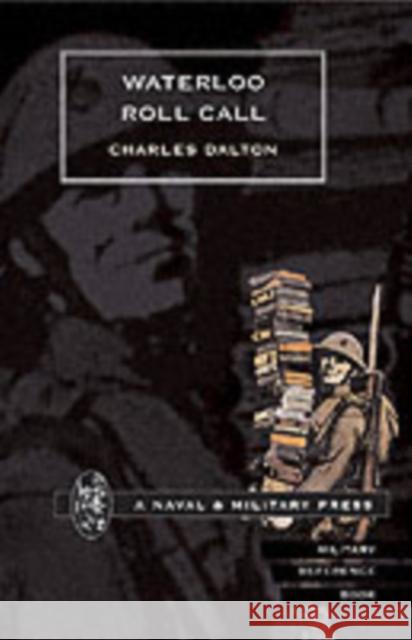 Waterloo Roll Call Charles Dalton 9781843420248 Naval & Military Press Ltd - książka