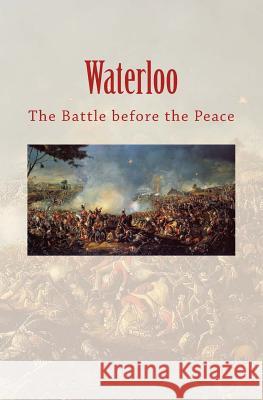 Waterloo: the Battle before the Peace Creasy, Edward S. 9781523746378 Createspace Independent Publishing Platform - książka